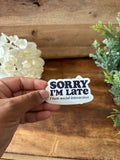 Sorry I’m Late Sticker