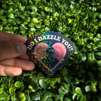 Do I Dazzle You Sticker