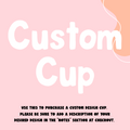 Custom Cup