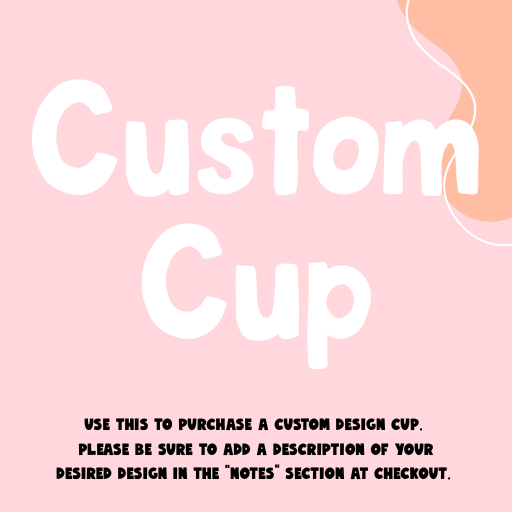 Custom Cup